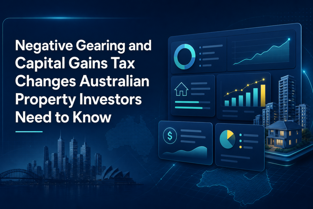 Negative Gearing and Capital Gains Tax Changes Australian Property Investors Need to Know 6 20260520T234120